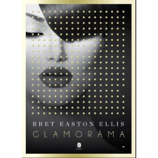 Bret Easton Ellis EASTON ELLIS, BRET - GLAMORÁMA (ÚJ!) irodalom