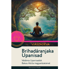 Brihadáranjaka Upanisad - Védánta Upanisadok Bakos Attila magyarázataival egyéb könyv