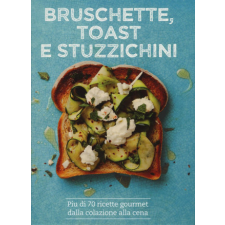 Bruschette, toast e stuzzichini – Tim Hayward,Emily Kydd,M. Sala idegen nyelvű könyv
