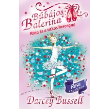  Bűbájos balerina 7. - Rosa és a titkos hercegnő irodalom