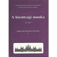 Budapest A bizottsági munka - Parlamenti dolgozatok 1. antikvárium - használt könyv