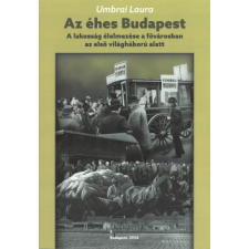 Budapest Főváros Levéltára Az éhes Budapest történelem