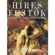 Budapest Híres festők - Az életük, ihletőik és műveik 17. Eugéne Delacroix antikvárium - használt könyv