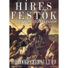 Budapest Híres festők (Az életük, ihletőik és műveik) 19. szám - Théodore Géricault antikvárium - használt könyv