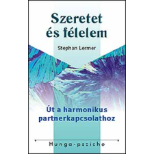 BUDAPEST PRINT Szeretet és félelem - Út a harmonikus partnerkapcsolathoz antikvárium - használt könyv