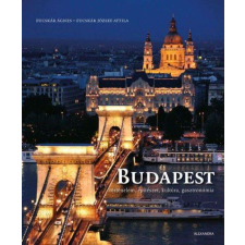  Budapest - Történelem, építészet, kultúra, gasztronómia történelem