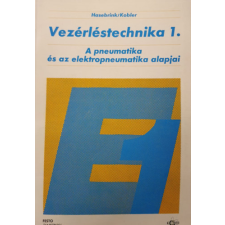 Budapest Vezérléstechnika 1. - A pneumatika és az elektropneumatika alapjai antikvárium - használt könyv