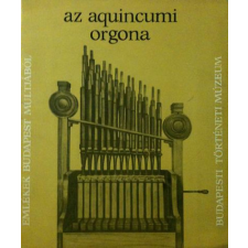 Budapesti Történeti Múzeum Az aquincumi orgona (Kr.u. 228) antikvárium - használt könyv