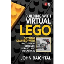  Building with Virtual LEGO: Getting Started with LEGO Digital Designer, LDraw, and Mecabricks – John Baichtal idegen nyelvű könyv