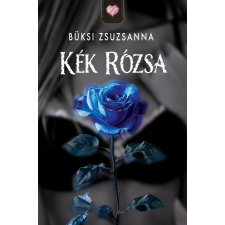 Büksi Zsuzsanna Büksi Zsuzsanna - Kék rózsa egyéb könyv