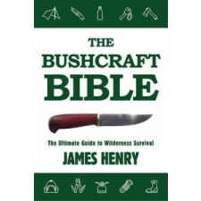 Bushcraft Bible – James Henry idegen nyelvű könyv