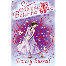 Bussell, Darcey Darcey Bussell - Bűbájos balerina 5. - Delphie és a tündérkeresztanya gyermek- és ifjúsági könyv