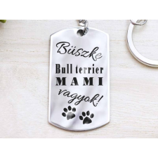 Büszke bull terrier mami vagyok acél medálos kulcstartó kulcstartó
