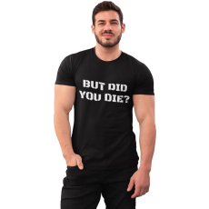  But did you die? - GYM Fitness Férfi Póló