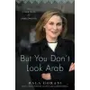  But You Don't Look Arab: And Other Tales of Unbelonging