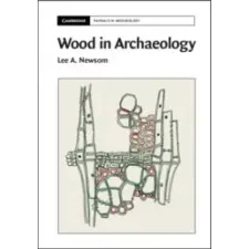 Cambridge University Press Wood in Archaeology | Lee A. Newsom egyéb könyv