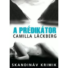 Camilla Läckberg A PRÉDIKÁTOR - SKANDINÁV KRIMIK regény