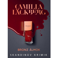 Camilla Läckberg - Bronz álmok regény