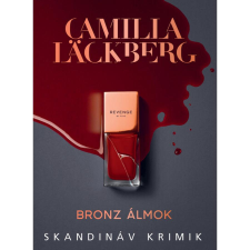 Camilla Läckberg Bronz álmok - Skandináv krimik regény