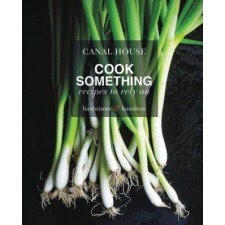 Canal House: Cook Something – Christopher Hirsheimer,Melissa Hamilton idegen nyelvű könyv