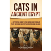 Captivating History Cats in Ancient Egypt | Captivating History