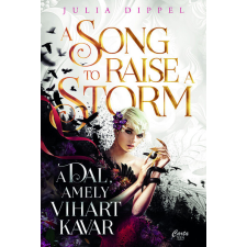 Carta Teen A Song to Raise a Storm - A dal, amely vihart kavar - Julia Dippel (kötött áras) regény