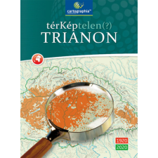 Cartographia Tankönyvkiadó TérKéptelen(?) Trianon - CR-0071 történelem