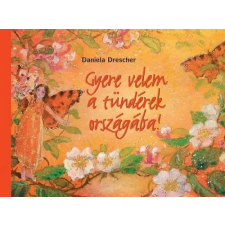 Casparus Kiadó Kft. Gyere velem a tündérek országába gyermek- és ifjúsági könyv