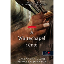 Cassandra Clare - A Whitechapel réme egyéb könyv