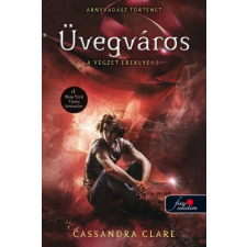 Cassandra Clare - City of Glass - A végzet ereklyéi 3. - Üvegváros egyéb könyv
