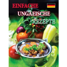 Castelo Art Kft. Einfache ungarische Rezepte gasztronómia