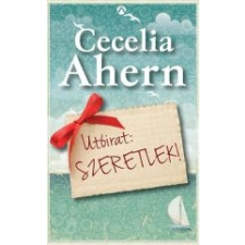 Cecelia Ahern UTÓIRAT: SZERETLEK! irodalom
