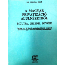 Cent Könyvek A magyar privatizáció alulnézetből - múltja, jelene, jövője antikvárium - használt könyv