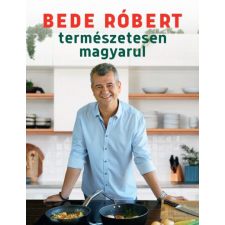 Centrál Könyvek Bede Róbert - Természetesen magyarul gasztronómia
