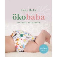 Centrál Könyvek Nagy Réka - Ökobaba - Kicsivel zöldebben könyv egyéb könyv