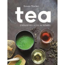 Centrál Könyvek Szuna Noémi: Tea - Csészével a világ körül tea