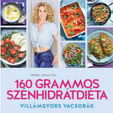 Centrál Könyvek Vrábel Krisztina - 160 grammos szénhidrátdiéta - Villámgyors vacsorák gasztronómia