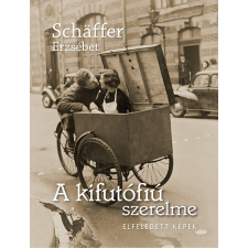 CENTRAL MÉDIACSOPORT ZRT. A kifutófiú szerelme - Elfeledett képek irodalom