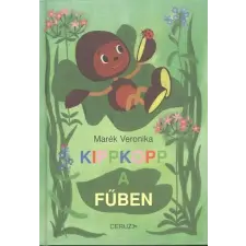 Ceruza Kiadó MARÉK VERONIKA: KIPPKOPP A FŰBEN gyermek- és ifjúsági könyv