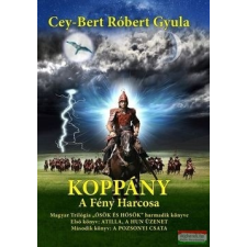 Cey-bert Róbert Gyula Cey-Bert Róbert Gyula Koppány - A Fény harcosa irodalom