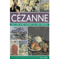  Cezanne: His Life and Works in 500 Images – Susie Hodge idegen nyelvű könyv