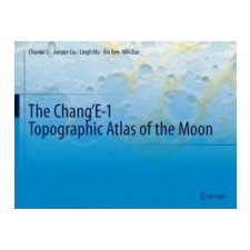  Chang'E-1 Topographic Atlas of the Moon – Chunlai Li,Jianjun Liu,Lingli Mu,Xin Ren,Wei Zuo idegen nyelvű könyv