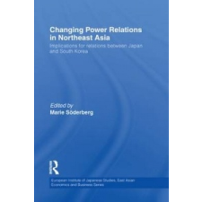  Changing Power Relations in Northeast Asia – Marie Soderberg idegen nyelvű könyv