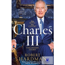 Charles III: New King. New Court. The Inside Story. (Hardback) idegen nyelvű könyv