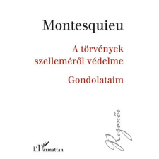 Charles-Louis de Secondat Montesquieu MONTESQUIEU - A TÖRVÉNYEK SZELLEMÉRÕL VÉDELME - GONDOLATAIM ajándékkönyv