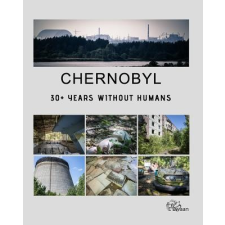  Chernobyl - 30+ Years Without Humans – Erwin Zwaan idegen nyelvű könyv