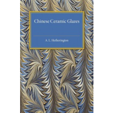  Chinese Ceramic Glazes – A. L. Hetherington idegen nyelvű könyv