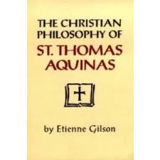  Christian Philosophy of St. Thomas Aquinas – Étienne Gilson idegen nyelvű könyv