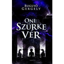 Ciceró Könyvstúdió Buglyó Gergely: Oni - Szürke vér regény