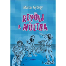 Ciceró Repülj a múltba gyermek- és ifjúsági könyv